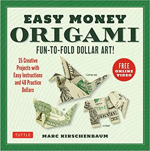 Easy Money Origami Kit: Fun-to-Fold Dollar Art! by Marc Kirschenbaum